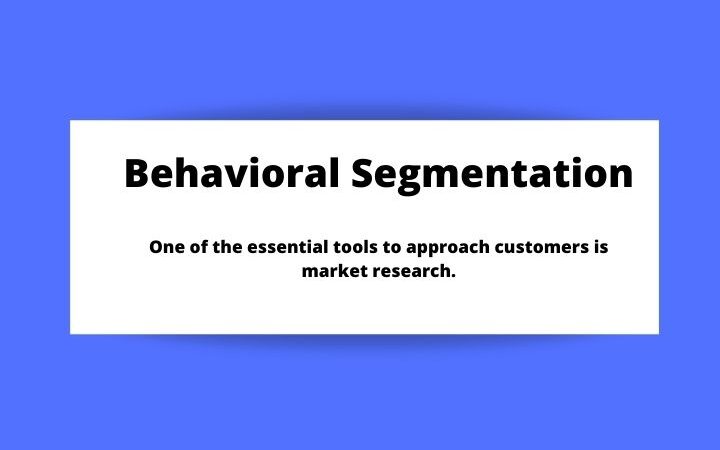 All You Need To Know About Behavioral Segmentation