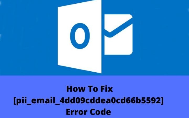 How To Solve [pii_email_4dd09cddea0cd66b5592] In Outlook