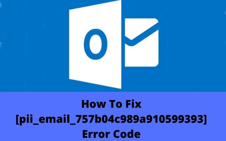 How To Fix [pii_email_757b04c989a910599393] Error Code In Microsoft Outlook ?